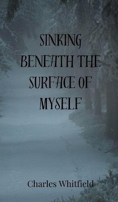 Sinking Beneath the Surface of Myself - Charles Whitfield - cover
