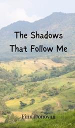 The Shadows That Follow Me