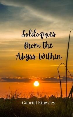 Soliloquies from the Abyss Within - Gabriel Kingsley - cover