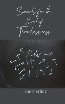 Sonnets for the End of Timelessness - Liam Sterling - cover
