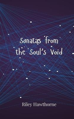 Sonatas from the Soul's Void - Riley Hawthorne - cover
