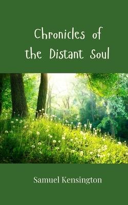 Chronicles of the Distant Soul - Samuel Kensington - cover