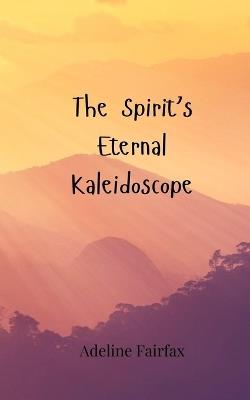 The Spirit's Eternal Kaleidoscope - Adeline Fairfax - cover