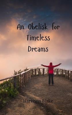 An Obelisk for Timeless Dreams - Harrison Blake - cover
