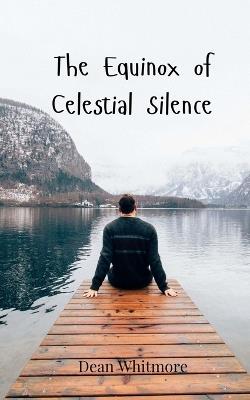The Equinox of Celestial Silence - Dean Whitmore - cover