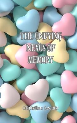 The Undying Nexus of Memory - Christian LeClair - cover