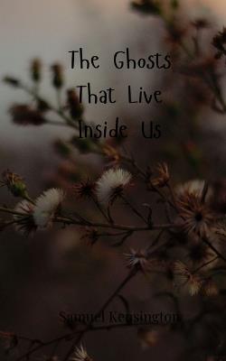 The Ghosts That Live Inside Us - Samuel Kensington - cover