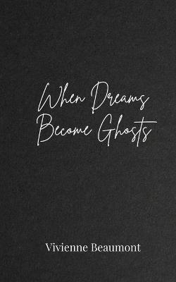 When Dreams Become Ghosts - Vivienne Beaumont - cover