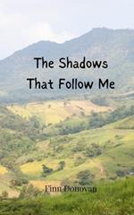 The Shadows That Follow Me