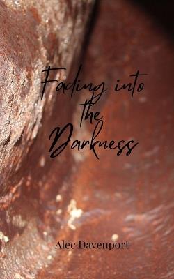 Fading into the Darkness - Alec Davenport - cover