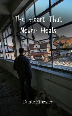 The Heart That Never Heals - Dante Kingsley - cover
