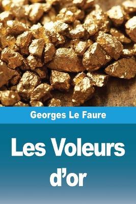 Les Voleurs d'or - Georges Le Faure - cover