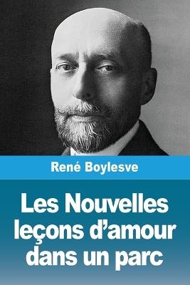 Les Nouvelles leçons d'amour dans un parc - René Boylesve - cover