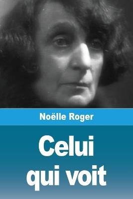Celui qui voit - Noëlle Roger - cover