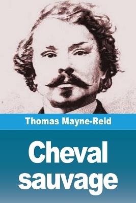 Cheval sauvage - Thomas Mayne-Reid - cover
