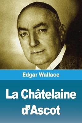 La Châtelaine d'Ascot - Edgar Wallace - cover