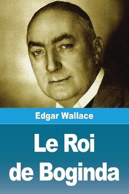 Le Roi de Boginda - Edgar Wallace - cover