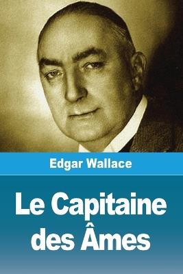 Le Capitaine des Âmes - Edgar Wallace - cover