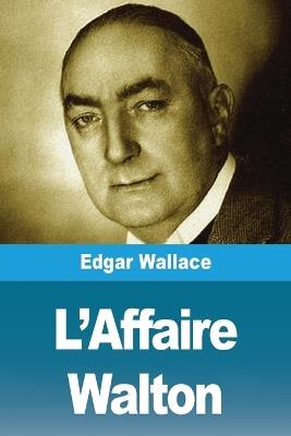 L'Affaire Walton - Edgar Wallace - cover