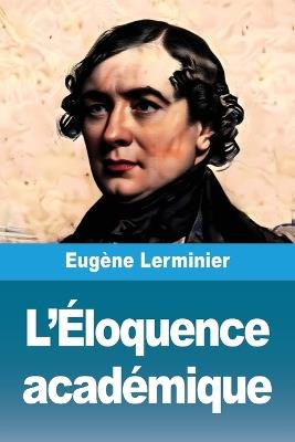 L'Éloquence académique - Eugène Lerminier - cover