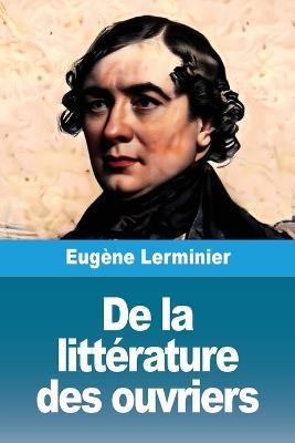 De la littérature des ouvriers - Eugène Lerminier - cover