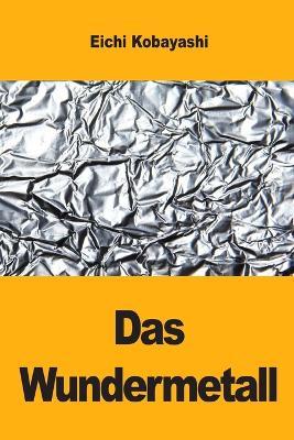 Das Wundermetall - Eichi Kobayashi - cover