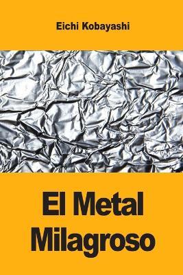 El Metal Milagroso - Eichi Kobayashi - cover