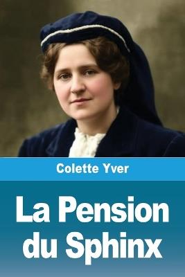 La Pension du Sphinx - Colette Yver - cover