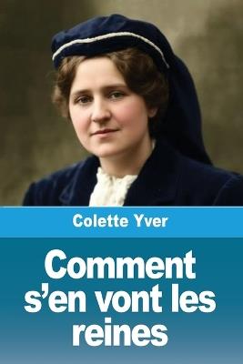 Comment s'en vont les reines - Colette Yver - cover