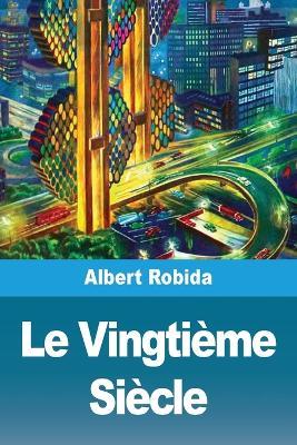 Le Vingtième Siècle - Albert Robida - cover
