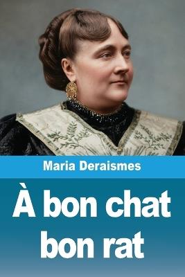 À bon chat bon rat - Maria Deraismes - cover