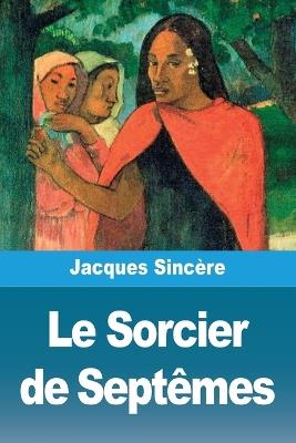 Le Sorcier de Septêmes - Jacques Sincère - cover