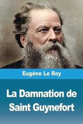 La Damnation de Saint Guynefort - Eugène Le Roy - cover