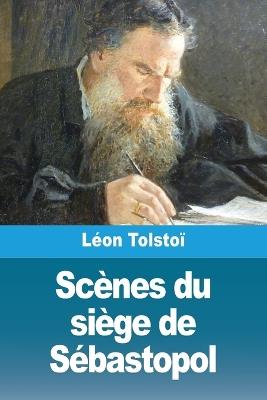 Scènes du siège de Sébastopol - Léon Tolstoï - cover