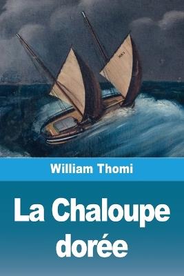 La Chaloupe dorée - William Thomi - cover