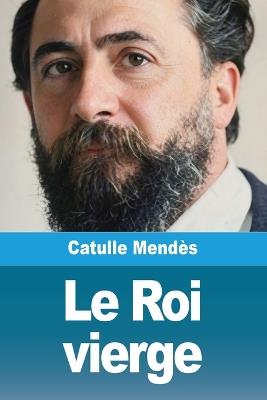 Le Roi vierge - Catulle Mendès - cover