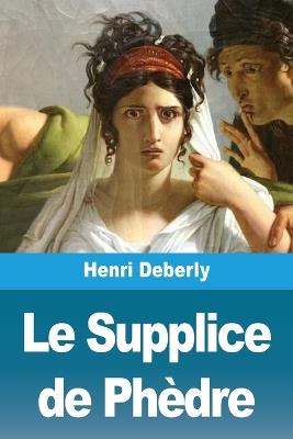 Le Supplice de Phèdre - Henri Deberly - cover
