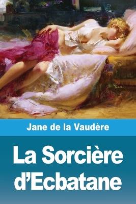 La Sorcière d'Ecbatane - Jane de la Vaudère - cover