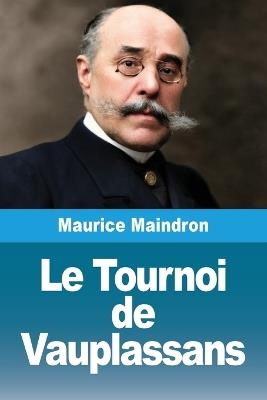 Le Tournoi de Vauplassans - Maurice Maindron - cover