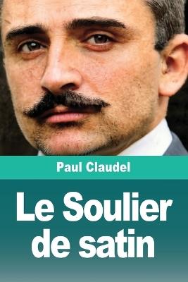 Le Soulier de satin - Paul Claudel - cover