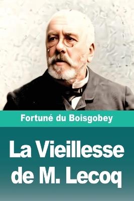 La Vieillesse de M. Lecoq - Fortuné Du Boisgobey - cover