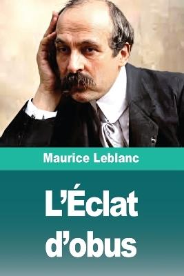 L'Éclat d'obus - Maurice LeBlanc - cover