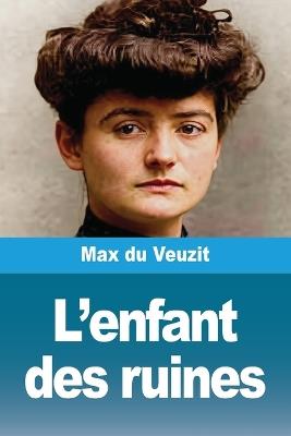 L'enfant des ruines - Max Du Veuzit - cover