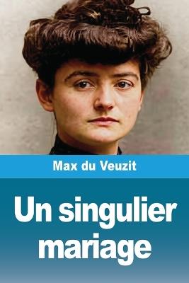 Un singulier mariage - Max Du Veuzit - cover