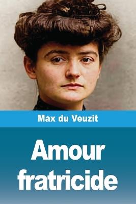 Amour fratricide - Max Du Veuzit - cover