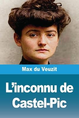 L'inconnu de Castel-Pic - Max Du Veuzit - cover