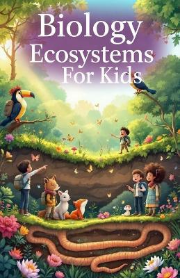 Biology Basic Ecosystems for Kids: Food Chains, Biomes, Habitats, Nutrient Cycles, and How Nature Stays in Balance - Khasan Laudry - cover
