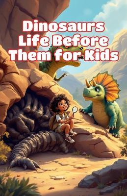 Dinosaurs Life Before Them for Kids: A Journey Through Prehistoric Oceans, Giant Bugs, Ancient Reptiles, and Earth's First Creatures - Khasan Laudry - cover