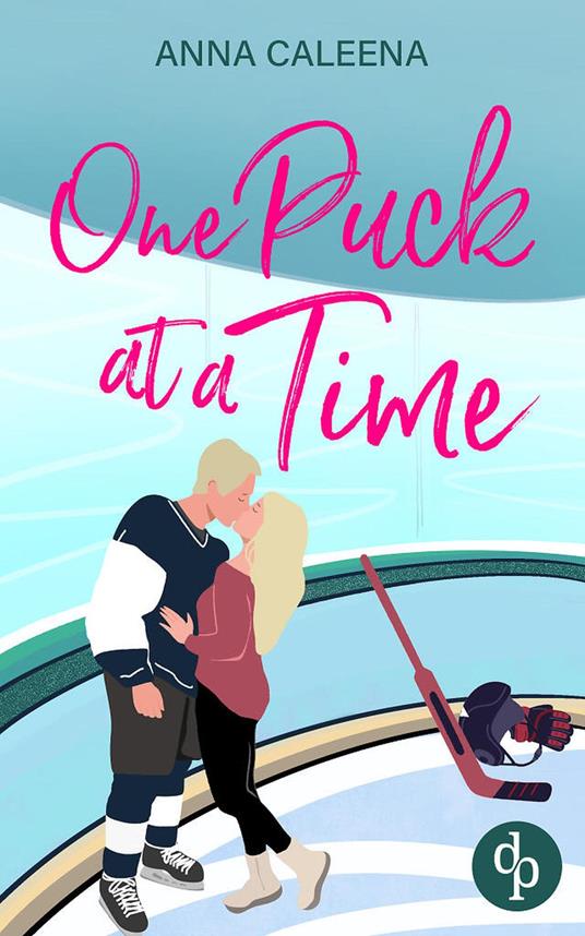One Puck at a Time | Eine spicy Enemies to Lovers Eishockey Sports Romance