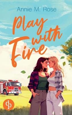 Play with Fire Ein romantischer lesbischer Liebesroman - Annie M Rose - cover